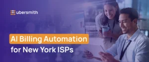 Banner showing two professionals reviewing data on a tablet in a modern office, with Ubersmith branding and the text “AI Billing Automation for New York ISPs,” representing collaborative, technology-driven billing operations.