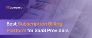 Ubersmith blog header — Best Subscription Billing Platform for SaaS Providers.