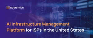 Ubersmith-branded banner with the text "AI Infrastructure Management Platform for ISPs in the United States" overlaid on a dark blue background featuring a circuit board and an AI chip graphic.